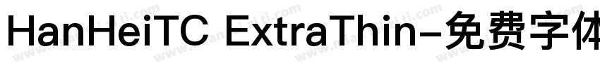 HanHeiTC ExtraThin字体转换